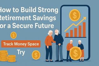 How to Build Strong Retirement Savings for a Secure Future Retirement savings planning with Track Money Space