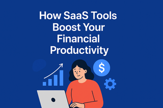 🚀 How SaaS Tools Boost Your Financial Productivity SaaS tools and productivity