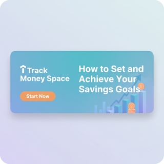 How to Set and Achieve Your Savings Goals Savings goals planning with Track Money Space